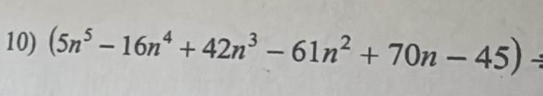 (5n^5-16n^4+42n^3-61n^2+70n-45)/