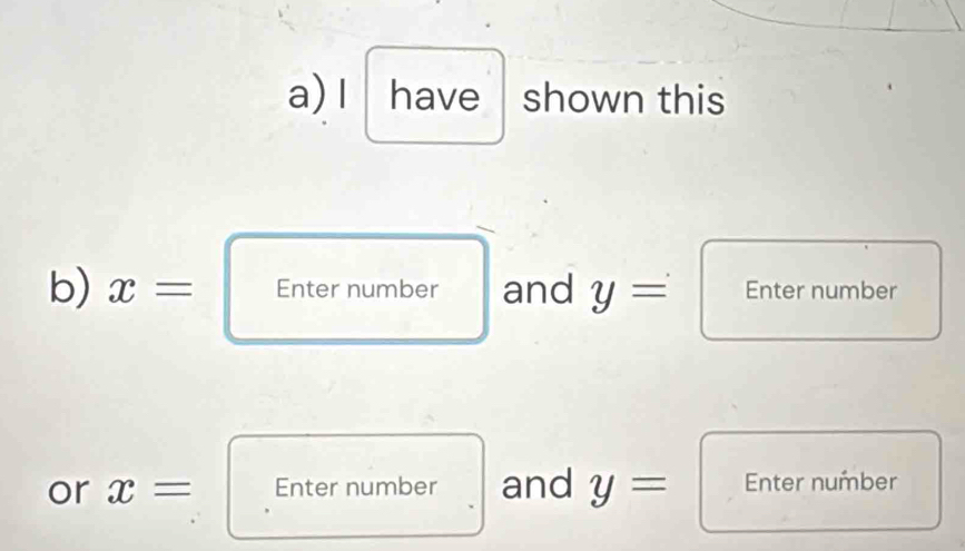 have shown this 
b) x= Enter number and y= Enter number 
or x= Enter number and y= Enter number