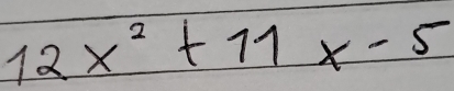 12x^2+11x-5