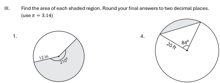 ⅢII. Find the area of each shaded region. Round your final answers to two decimal places.
(use π =3.14)
1.
4.