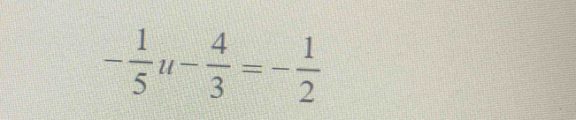 - 1/5 u- 4/3 =- 1/2 