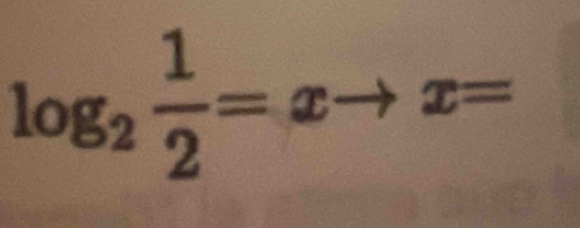 log _2 1/2 =xto x=