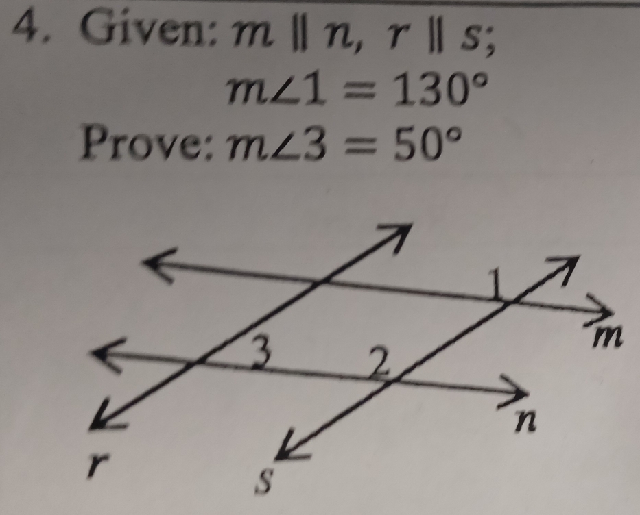 Given: m||n, r||s;
m∠ 1=130°
Prove: m∠ 3=50°