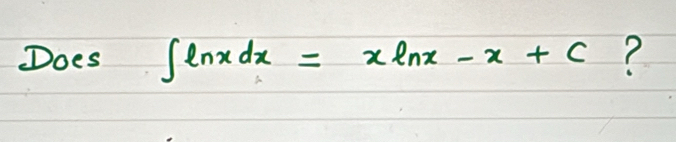 Does ∈t ln xdx=xln x-x+C ?