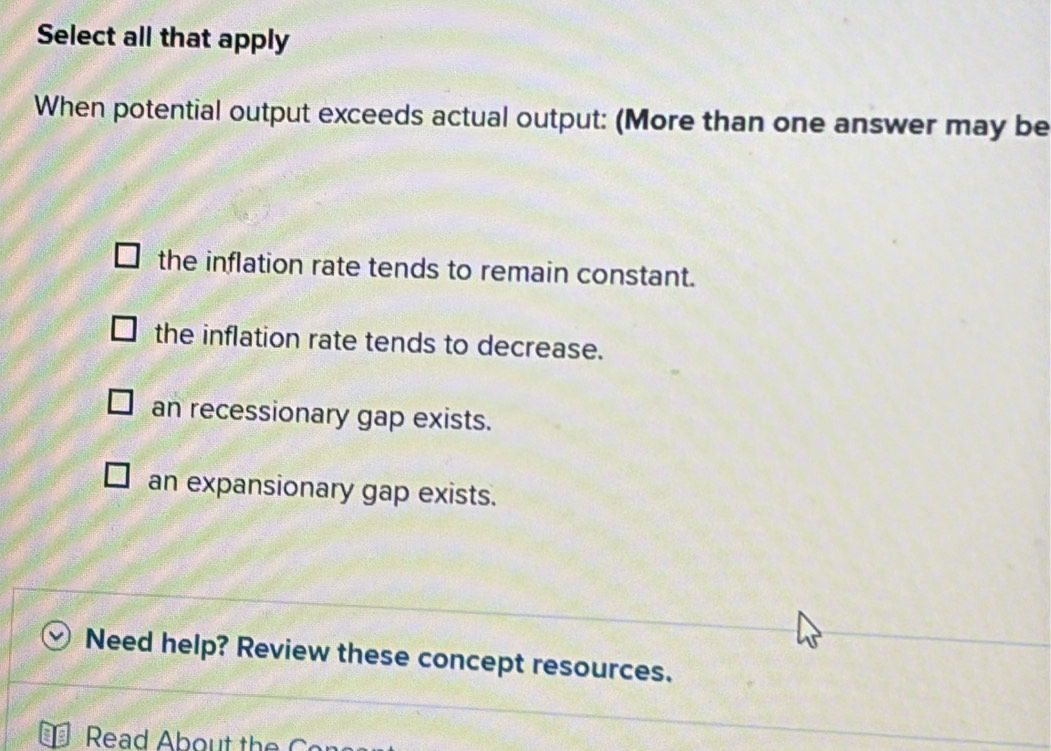 Solved: Select all that apply When potential output exceeds actual ...