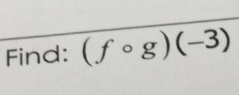 Find: (fcirc g)(-3)