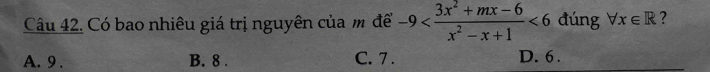 Có bao nhiêu giá trị nguyên của m để -9 <6</tex> đúng forall x∈ R ?
A. 9. B. 8. C. 7. D. 6.