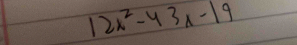 12x^2-43x-19