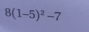 8(1-5)^2-7