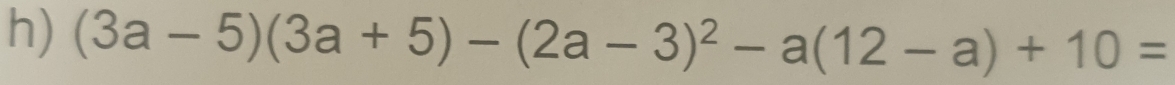 (3a-5)(3a+5)-(2a-3)^2-a(12-a)+10=