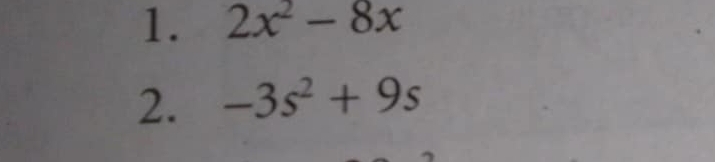 2x^2-8x
2. -3s^2+9s