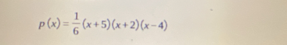 p(x)= 1/6 (x+5)(x+2)(x-4)