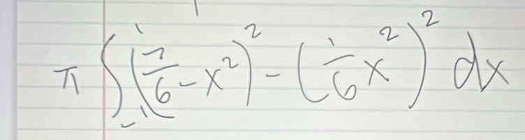 ∈t ( 7/6 -x^2)^2-( 1/6 x^2)^2dx