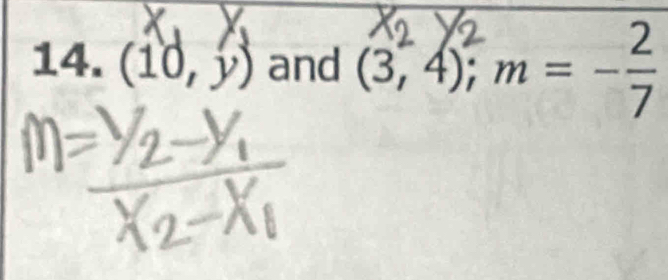 (10,y) and (3, 4), m = −3