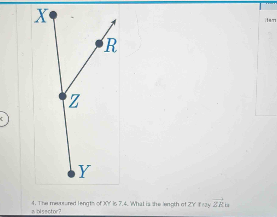 Solved: Item 4. The measured length of XY is 7.4. What is the length of ...