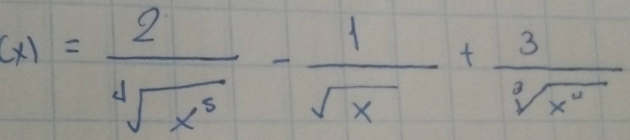 (x)= 2/sqrt[4](x^5) - 1/sqrt(x) + 3/sqrt[3](x^2) 