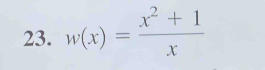 w(x)= (x^2+1)/x 