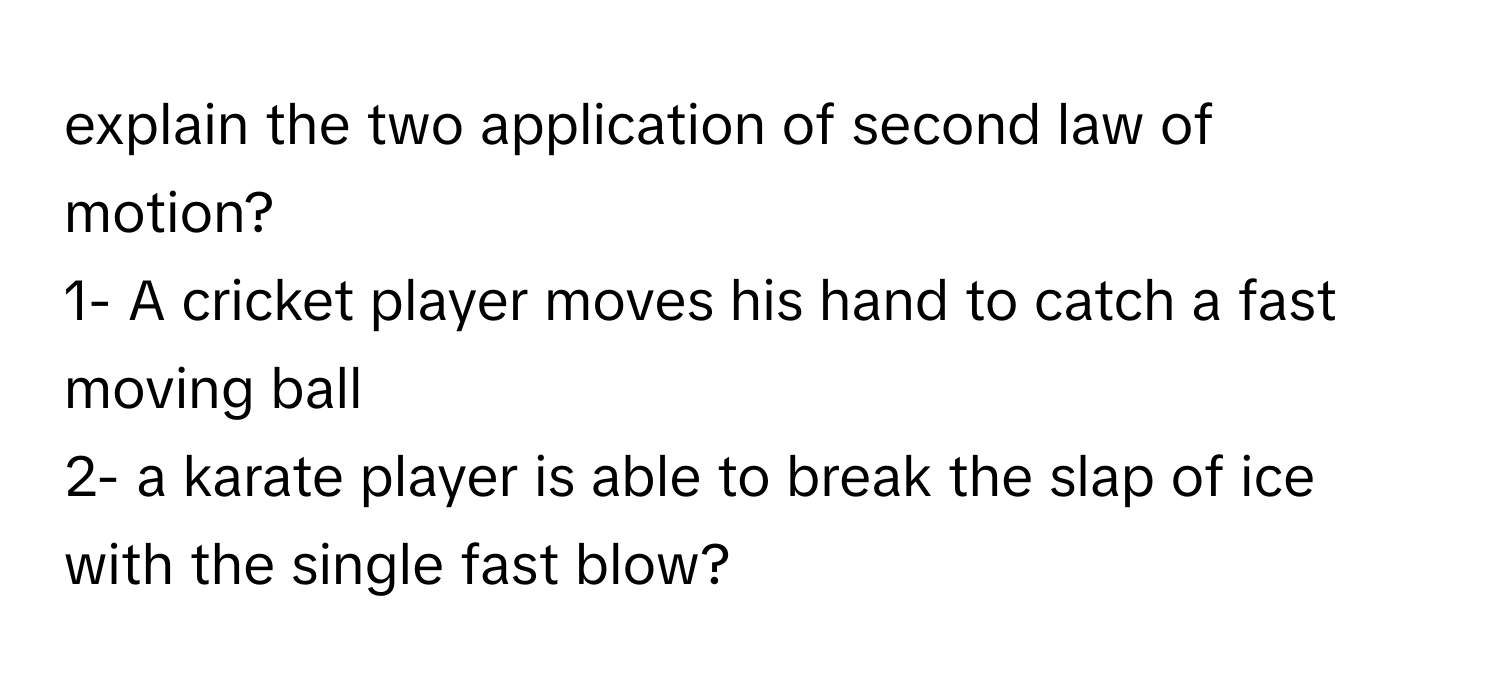 Solved: explain the two application of second law of motion? 1- A ...