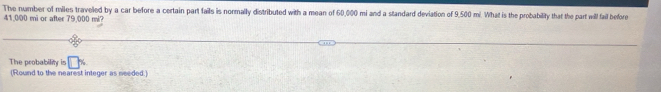 Solved: The number of miles traveled by a car before a certain part ...