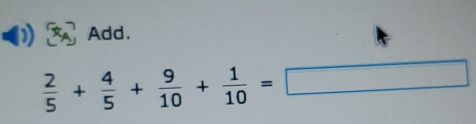 Add.
 2/5 + 4/5 + 9/10 + 1/10 =□