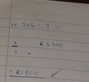 3+4=7
 5/7 * R4200
=R1800