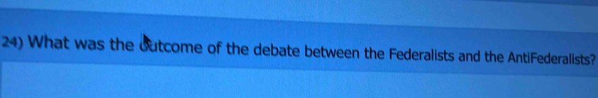 What was the outcome of the debate between the Federalists and the AntiFederalists?