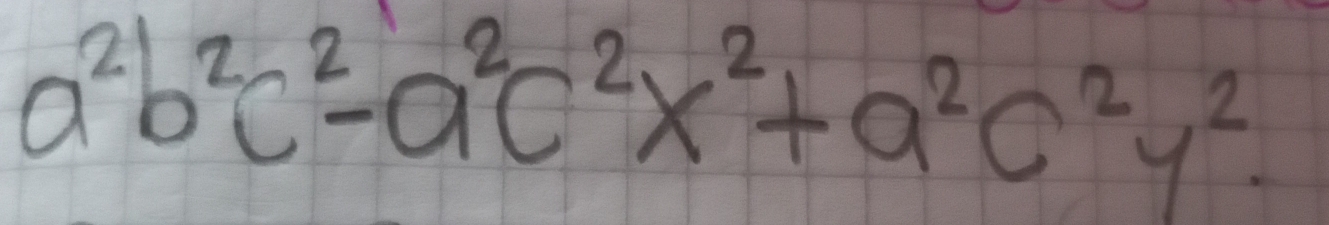 a^2b^2c^2-a^2c^2x^2+a^2c^2y^2.