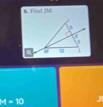 Find JM.
M=10