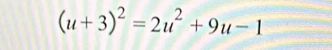 (u+3)^2=2u^2+9u-1