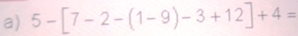 5-[7-2-(1-9)-3+12]+4=