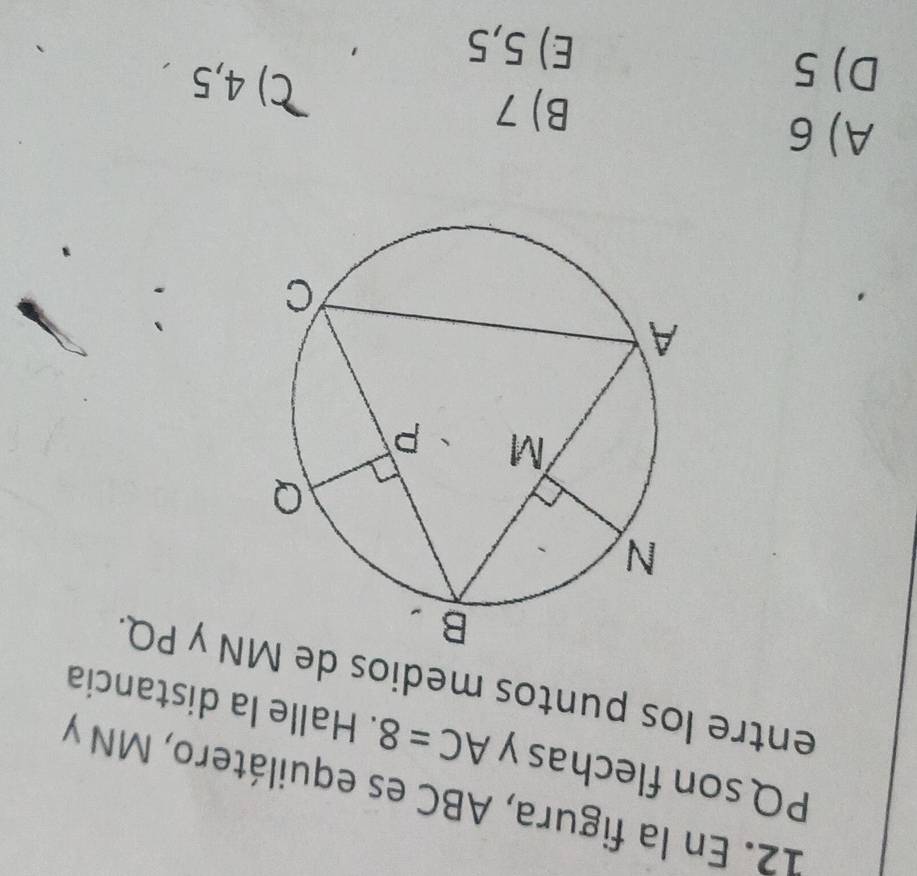 En la figura, ABC es equilátero, MN y
PQ son flechas y AC=8. Halle la distancia
entre los puntos medios deN y PQ.
`
A) 6
B) 7
D) 5
C) 4,5
E) 5,5