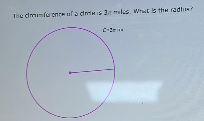 The circumference of a circle is 3π miles. What is the radius?