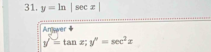 y=ln |sec x|
Anwer
y'=tan x; y''=sec^2x