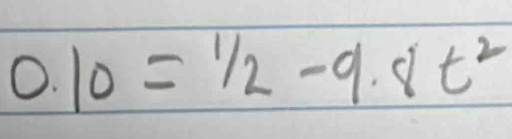 0.10=1/2-9.8t^2