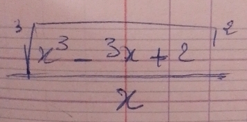 frac sqrt[3](x^3-3x+2)^2x