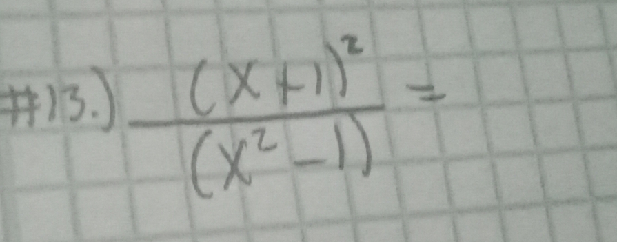 +13. )
frac (x+1)^2(x^2-1)=