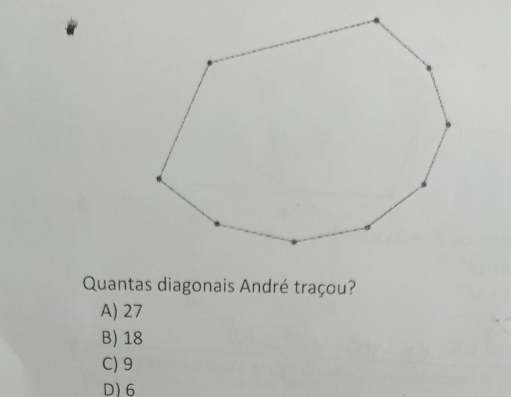 Quantas diagonais André traçou?
A) 27
B) 18
C) 9
D) 6