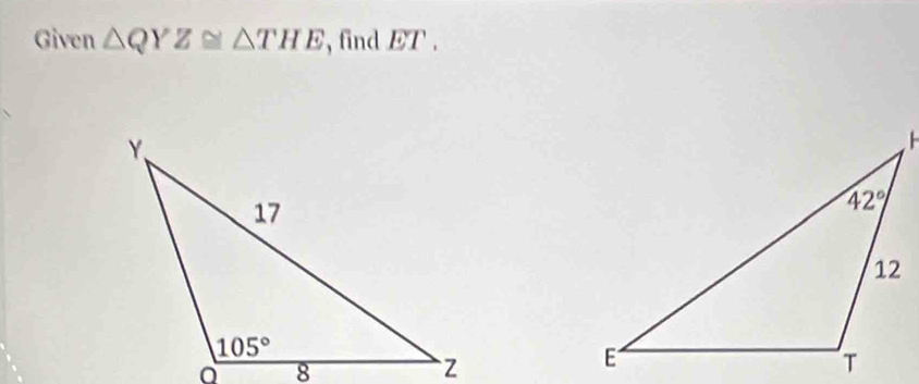 Given △ QYZ≌ △ THE , find ET .