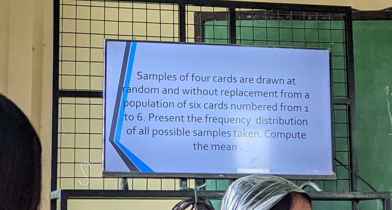 Samples of four cards are drawn at 
random and without replacement from a 
population of six cards numbered from 1
to 6. Present the frequency distribution 
of all possible samples taken. Compute 
the mean