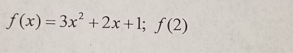 f(x)=3x^2+2x+1;f(2)