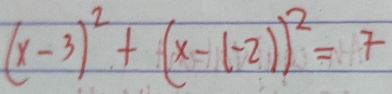 (x-3)^2+(x-(-2))^2=7