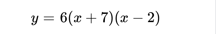 y=6(x+7)(x-2)