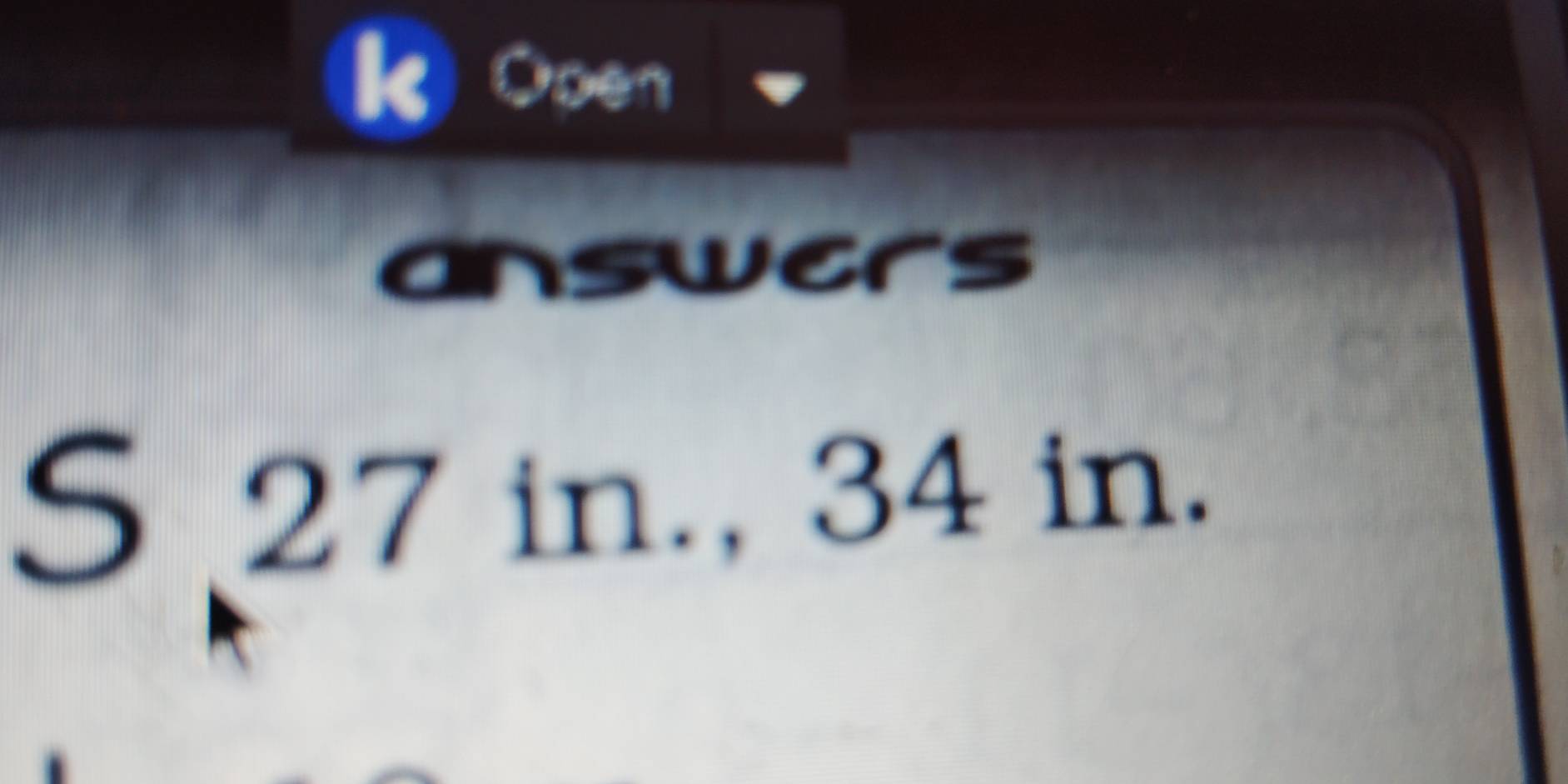 Open 
answers 
S 27 in., 34 in.