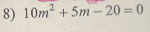 10m^2+5m-20=0