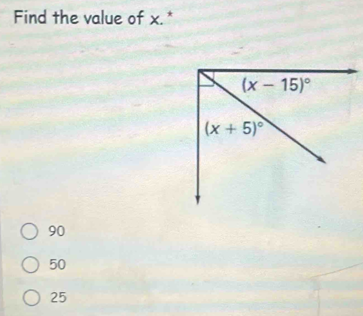 Find the value of x.*
90
50
25