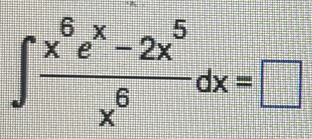 ∈t  (x^6e^x-2x^5)/x^6 dx=□