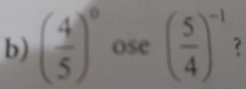 ( 4/5 )^0 ose ( 5/4 )^-1 ?