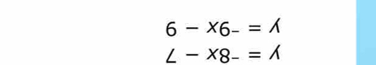 6-* 6-=wedge
∠ -* 8-=