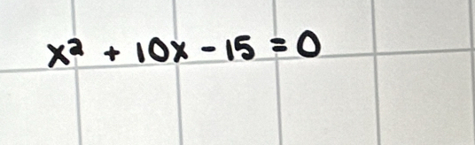 x^2+10x-15=0