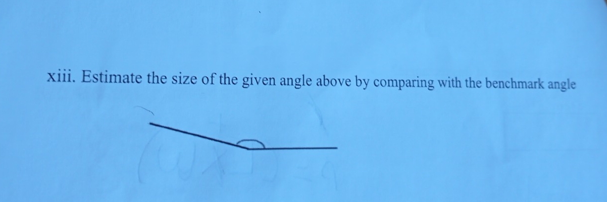 Solved: Estimate the size of the given angle above by comparing with ...
